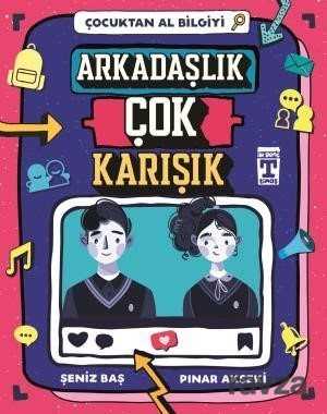 Arkadaşlık Çok Karışık / Çocuktan Al Bilgiyi - Timaş İlk Genç