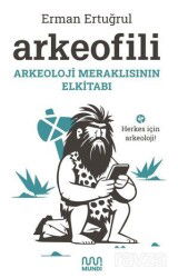 Arkeofili: Arkeoloji Meraklısının Elkitabı - Mundi