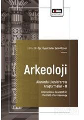 Arkeoloji Alanında Uluslararası Araştırmalar II / International Research in the Field of Archaeology - Eğitim Kitabevi