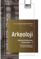 Arkeoloji Alanında Uluslararası Araştırmalar II / International Research in the Field of Archaeology - 1