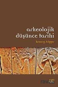Arkeolojik Düşünce Tarihi - Eskiyeni Yayınları