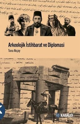 Arkeolojik İstihbarat ve Diplomasi - 1