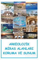 Arkeolojik Miras Alanları Koruma ve Sunum - Son Çağ Yayınları