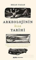 Arkeolojinin Kısa Tarihi - Alfa Yayınları