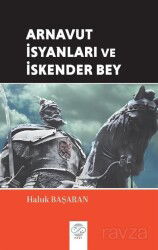 Arnavut İsyanları ve İskender Bey - Post Yayın