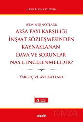 Arsa Payı Karşılığı İnşaat Sözleşmesinden Kaynaklanan Dava ve Sorunlar Nasıl İncelenmelidir? - Seçkin Yayıncılık