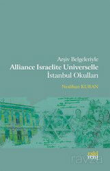 Arşiv Belgeleriyle Alliance Israelite Universelle İstanbul Okulları - Eskiyeni Yayınları