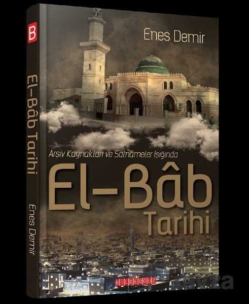 Arşiv Kaynakları ve Salnameler Işığında El-Bab Tarihi - 1