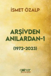 Arşivden Anılardan 1 (1972-2023) - Gülnar Yayınları
