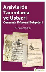 Arşivlerde Tanımlama ve Üstveri Osmanlı Dönemi Belgeleri - Hiper Yayın