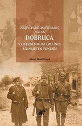 Arşivlerde Unutulmuş Vatan Dobruca: 93 Harbi Muhaceretinin Bilinmeyen Yönleri - Paradigma Akademi Yayınları
