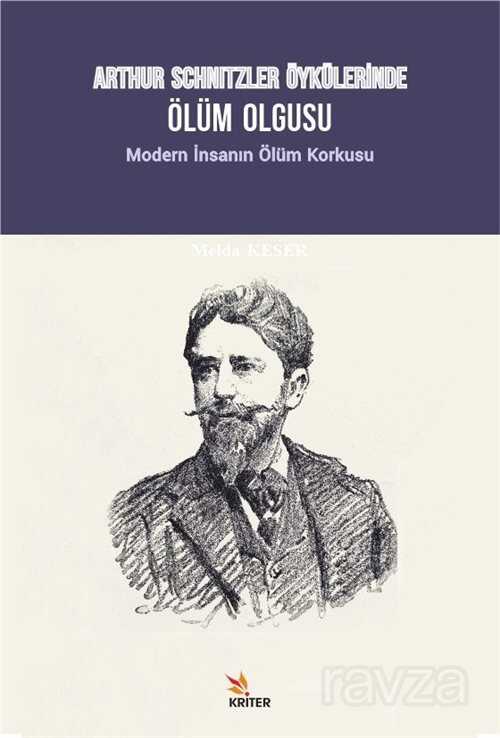Arthur Schnitzler Öykülerinde Ölüm Olgusu: Modern İnsanın Ölüm Korkusu - Kriter Basım Yayın Dağıtım