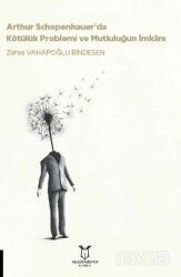 Arthur Schopenhauer'da Kötülük Problemi ve Mutluluğun İmkanı - Akademisyen Kitabevi