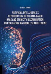 Artificial Intelligence's Reproduction of Big Data-Based Race and Ethnicity Discrimination: An Evalu - Akademisyen Kitabevi