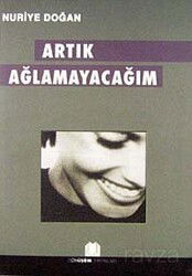 Artık Ağlamayacağım - Dönüşüm Yayınları
