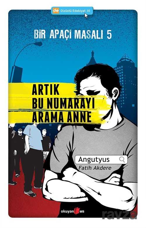 Artık Bu Numarayı Arama Anne / Bir Apaçi Masalı 5 - Okuyan Us Yayın