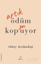 Artık Ödüm Kopmuyor - Elma Yayınevi