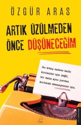 Artık Üzülmeden Önce Düşüneceğim - Destek Yayınları
