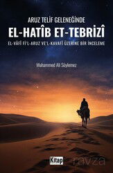 Aruz Telif Geleneğinde El Hatip Et Tebrizi El Vafil Aruz Vel Kavafi Üzerine Bir İnceleme - Kitap Dünyası (Konya)