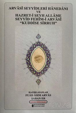 Arvasî Seyyidleri Hanedanı Ve Hazret-İ Şeyh Allame Seyyid Fehîm-İ Arvasî 