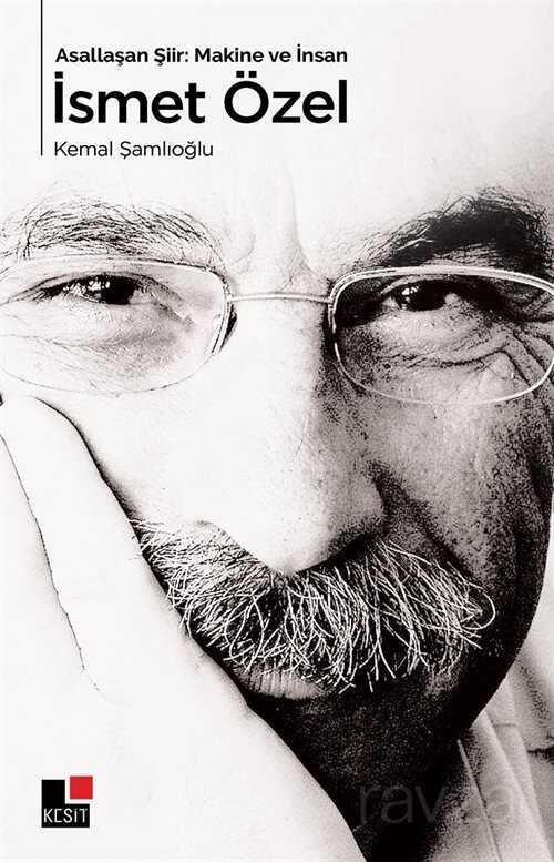 Asallaşan Şiir: Makine ve İnsan İsmet Özel - Kesit Yayınları