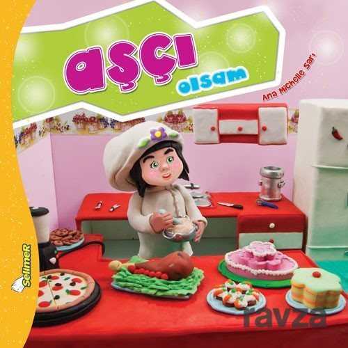 Aşçı Olsam / Büyüyünce Ne Olsam? - Yumurcak Yayınları