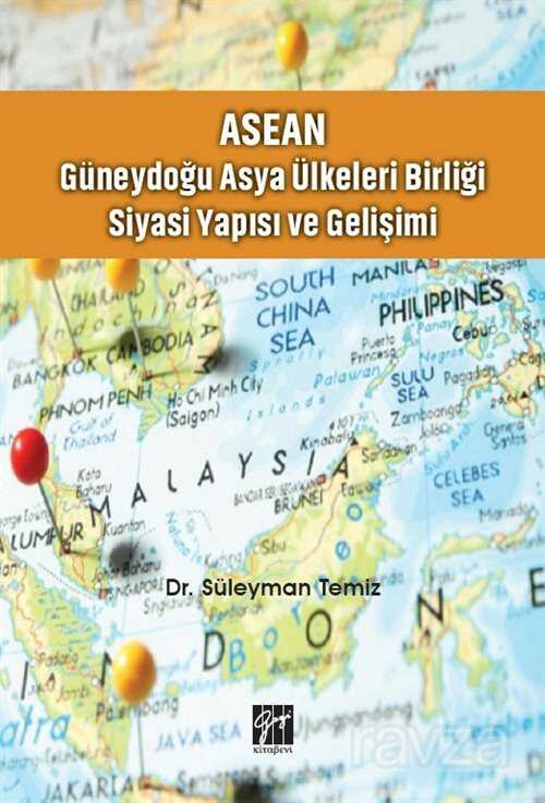 Asean Güneydoğu Asya Ülkeleri Birliği Siyasi Yapısı ve Gelişimi - 1