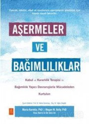 Aşermeler ve Bağımlılıklar - Kabul ve Kararlılık Terapisi İle Bağımlılık Yapıcı Davranışlarla Mücade - Nobel Yaşam