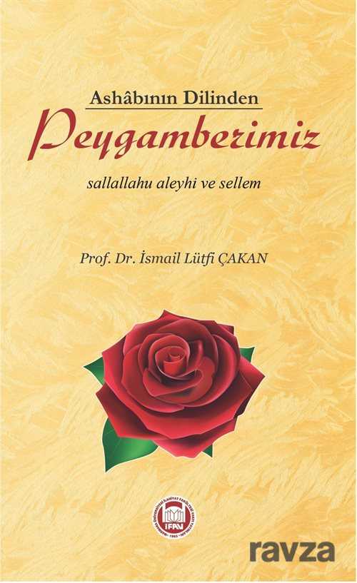 Ashabının Dilinden Peygamberimiz (s.a.v.) - M.Ü. İlahiyat Fak. Vakfı Yayınları