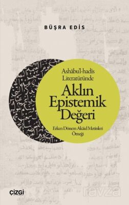 Ashabu'l-hadîs Literatüründe Aklın Epistemik Değeri - 1