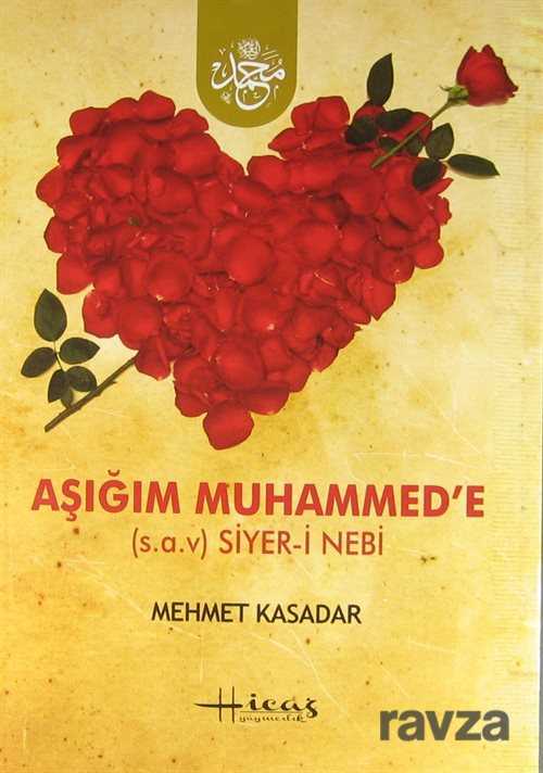 Aşığım Muhammed'e (s.a.v.) Siyer-i Nebi - Hicaz Yayıncılık