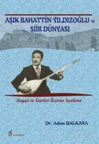 Aşık Bahattin Yıldızoğlu ve Şiir Dünyası - Fenomen Yayıncılık