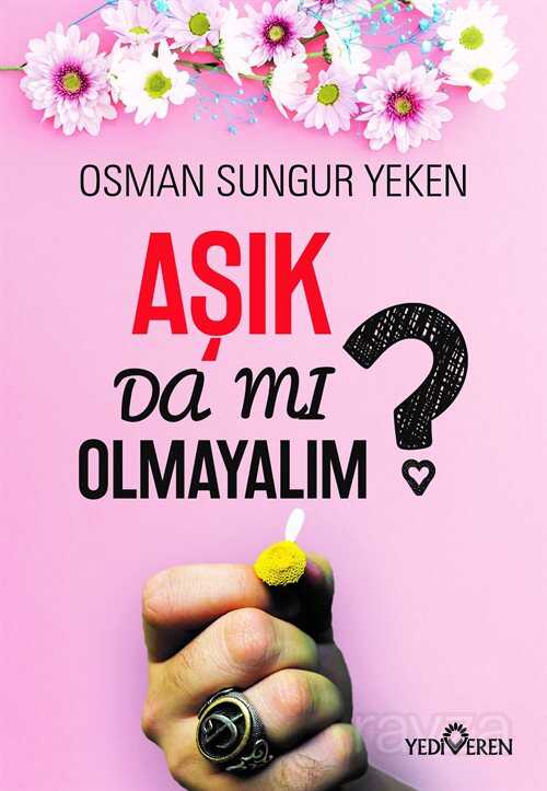 Aşık Da Mı Olmayalım? - Yediveren Yayınları