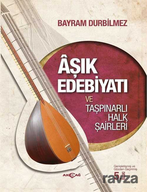 Aşık Edebiyatı ve Taşpınarlı Halk Şairleri - Akçağ Yayınları
