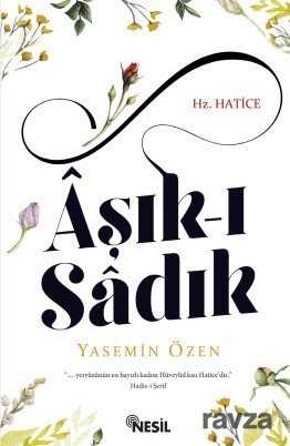 Aşık-ı Sadık Hz. Hatice - 1