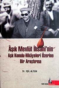 Aşık Mevlüt İhsani'nin Aşk Konulu Hikayeleri Üzerine Bir Araştırma - 1