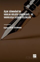 Aşık Sümmani' de Varlık Bilgisi (Ontoloji) ve Varoluşa İlişkin İzlekler - Gazi Kitabevi