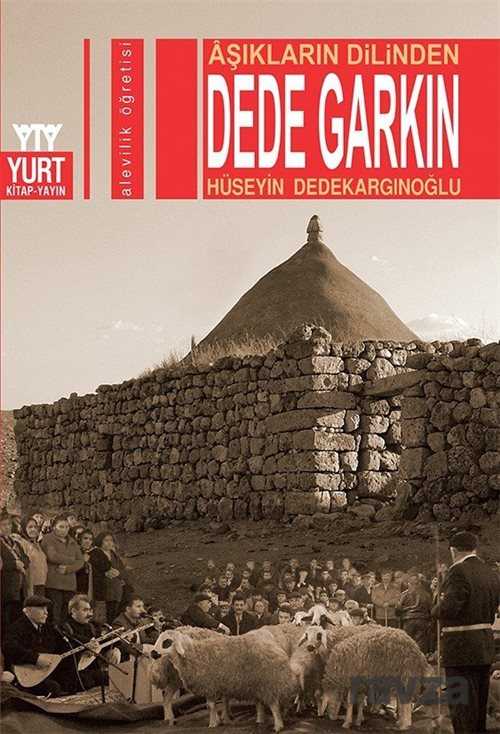 Aşıkların Dilinden Dede Garkın - Yurt Kitap Yayın
