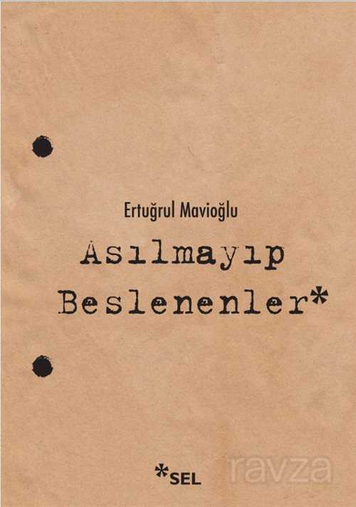 Asılmayıp Beslenenler - Sel Yayınları