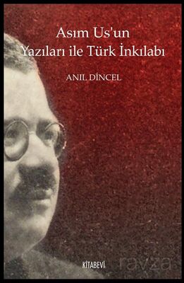 Asım Us'un Yazıları ile Türk İnkılabı - 1