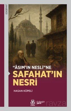 Asım'ın Nesli'ne Safahat'ın Nesri - 1