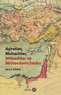 Aşiretler, Muhacirler, Mübadiller ve Mültecilerin İskanı - 1