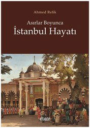 Asırlar Boyunca İstanbul Hayatı - Kitabevi Yayıncılık