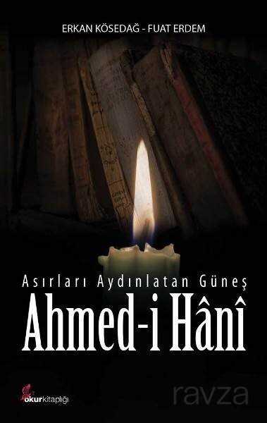 Asırları Aydınlatan Güneş Ahmed-İ Hani - Okur Kitaplığı