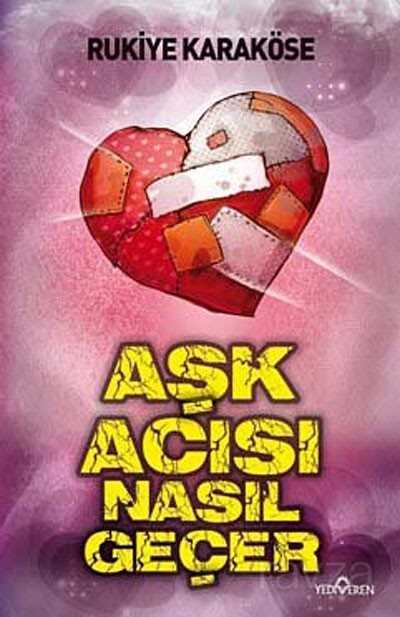 Aşk Acısı Nasıl Geçer - Yediveren Yayınları