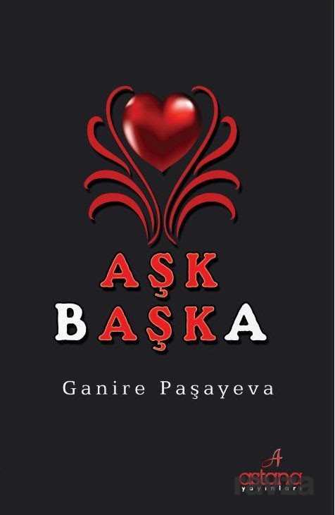 Aşk Başka - Astana Yayınları