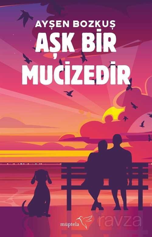 Aşk Bir Mucizedir - Müptela Yayınları