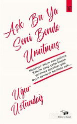 Aşk Bu Ya Seni Bende Unutmuş - Bilim ve Sanat Yayınları