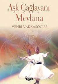 Aşk Çağlayanı Mevlana - Nesil Yayınları