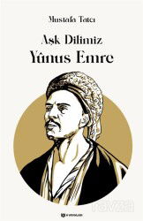 Aşk Dilimiz Yûnus Emre - H Yayınları